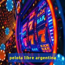 pelota libre argentina